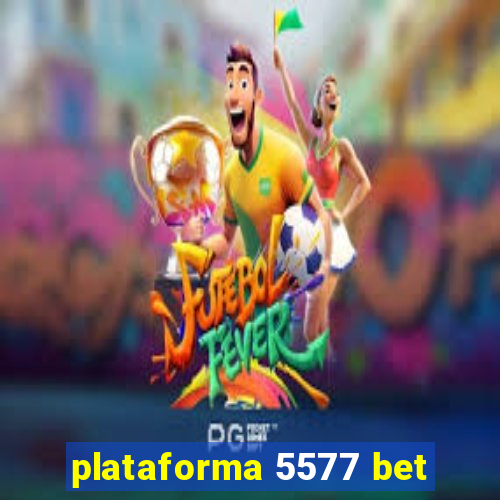 plataforma 5577 bet